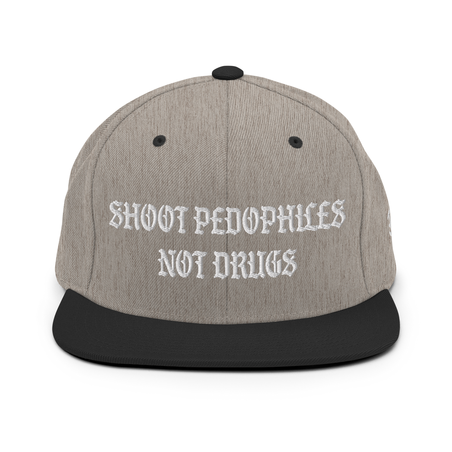 Shoot Pedos Not Drugs Snapback Hat