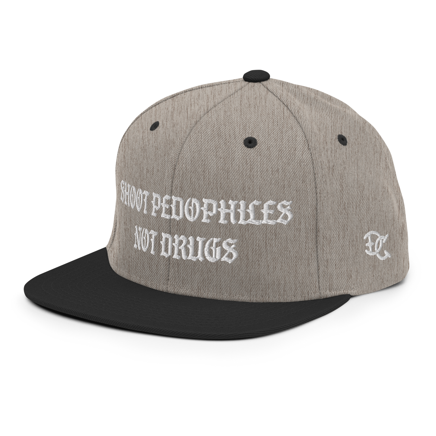 Shoot Pedos Not Drugs Snapback Hat