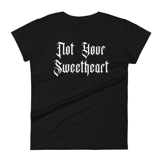 Not Your Sweetheart Womens T-Shirt