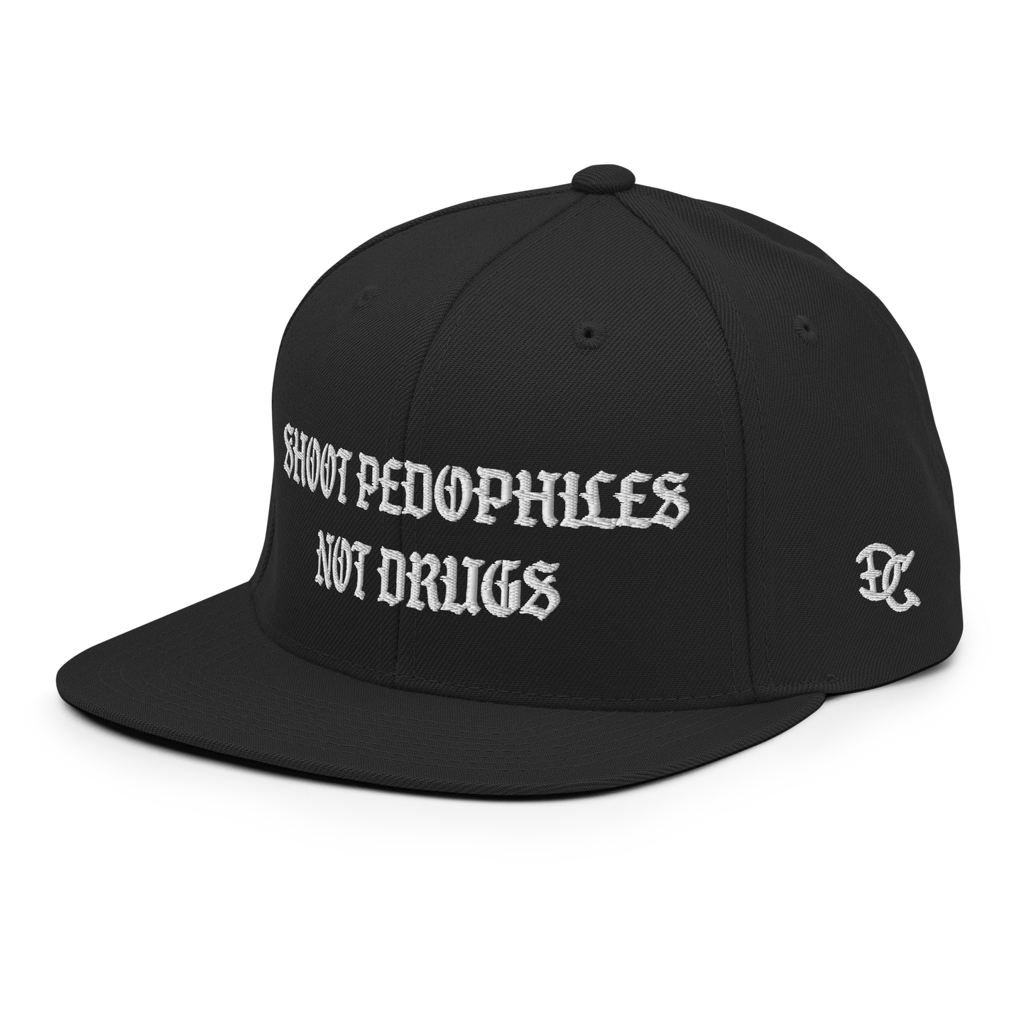 Shoot Pedos Not Drugs Snapback Hat