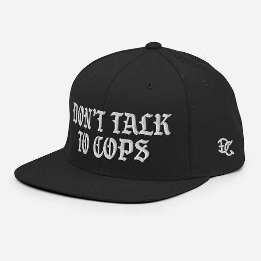 Don't Talk To Cops Snapback Hat