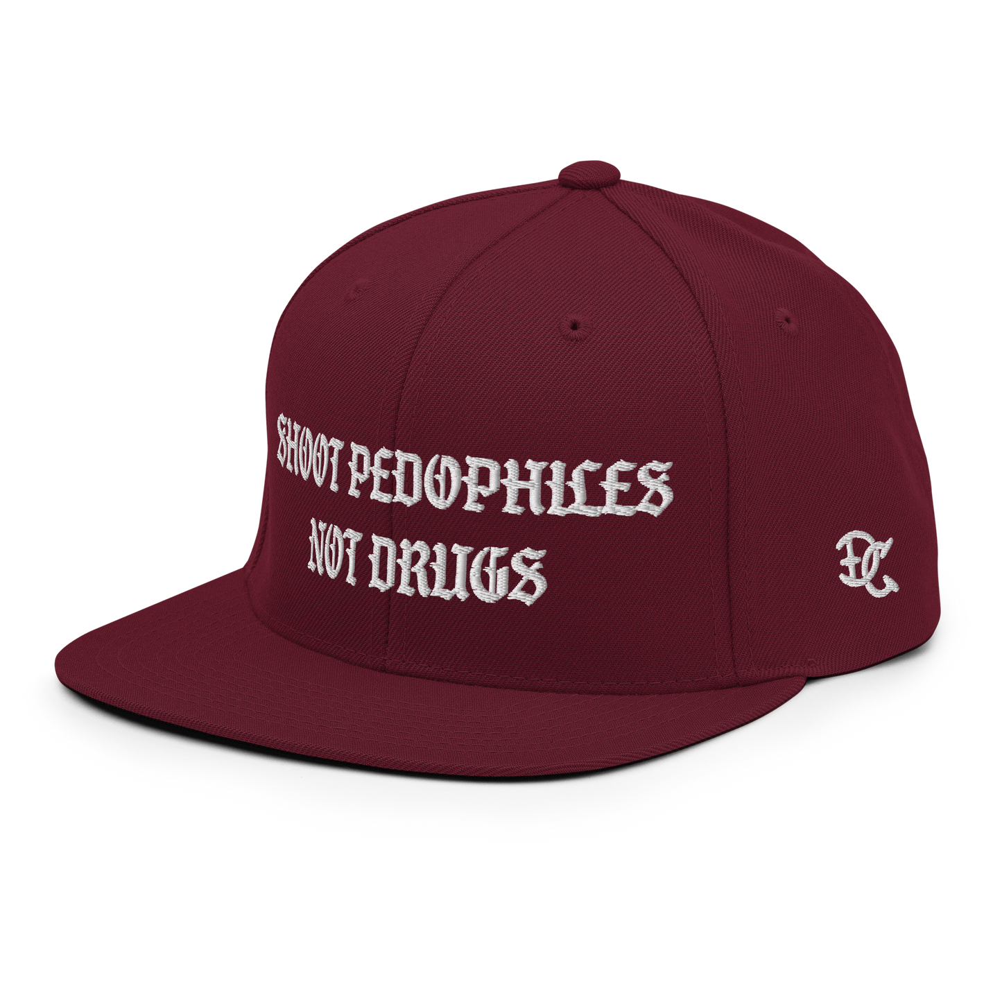 Shoot Pedos Not Drugs Snapback Hat