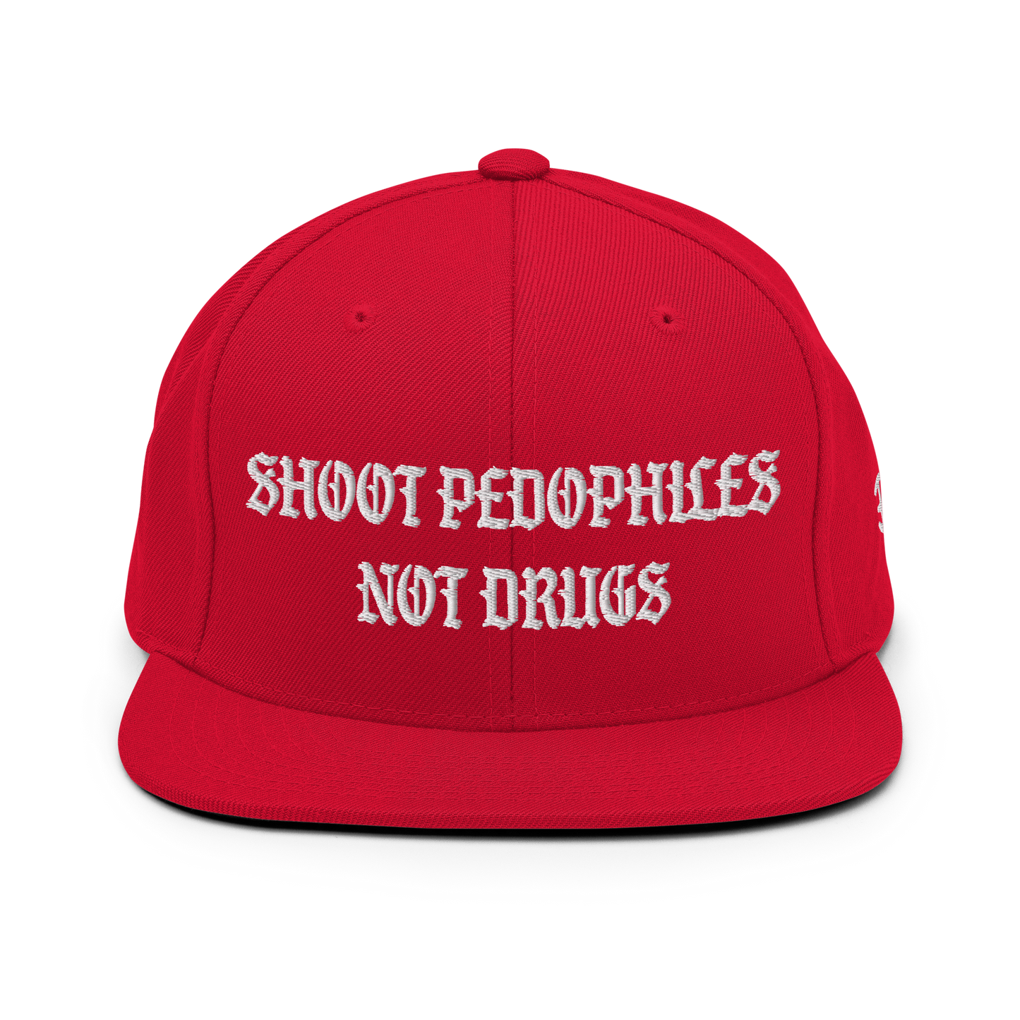 Shoot Pedos Not Drugs Snapback Hat