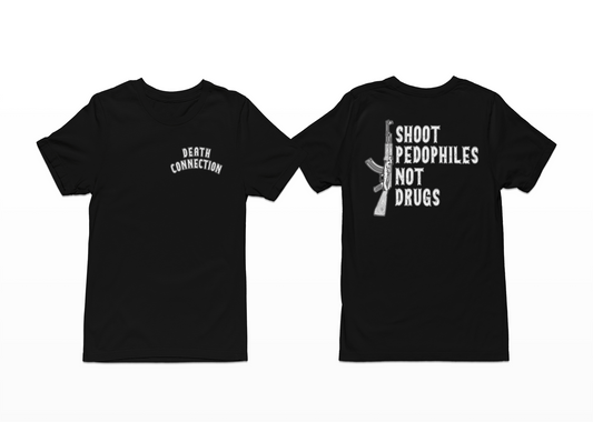 *LIMITED RUN*  Shoot Pedo's Not Drugs T-Shirt **PRE-0RDER**