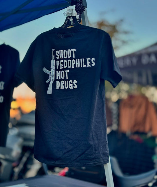 *LIMITED RUN*  Shoot Pedo's Not Drugs T-Shirt **PRE-0RDER**