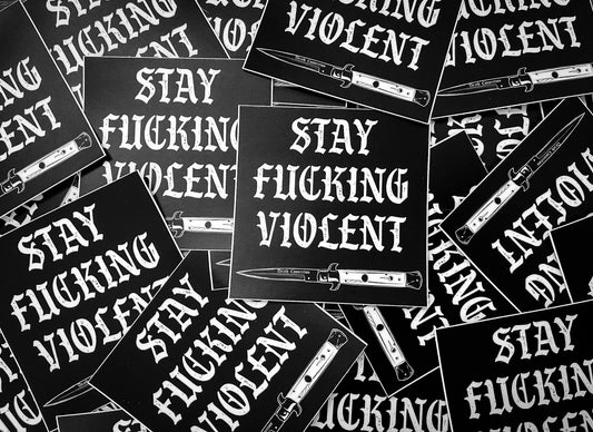 Stay F**king Violent Sticker